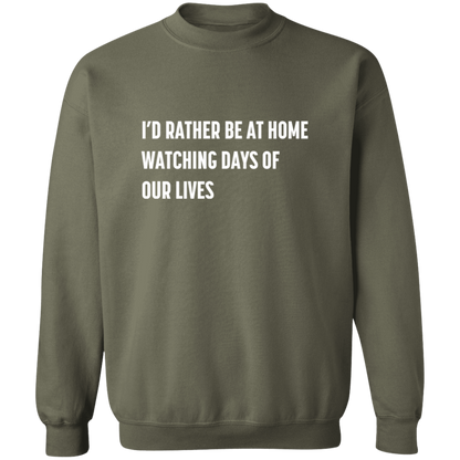 I'd Rather Be.. Days Sweatshirt