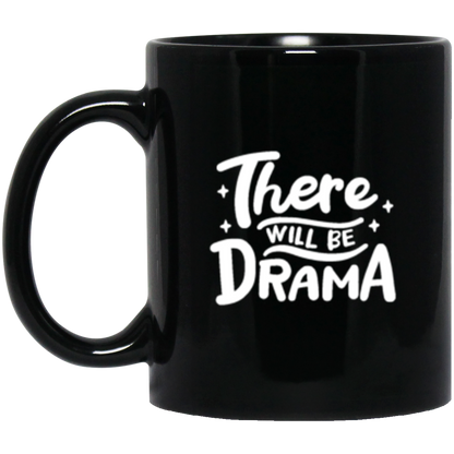 There Will Be Drama Mug