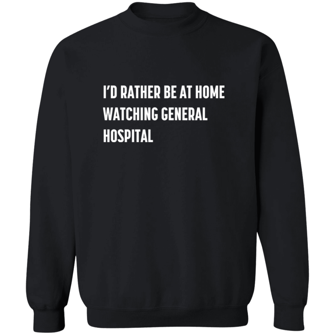 I'd Rather Be.. General Sweatshirt