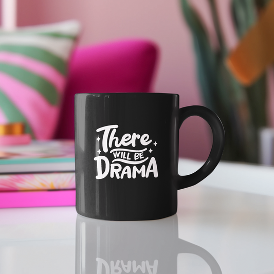 There Will Be Drama Mug
